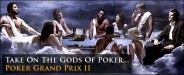 Will the Gods of Poker be kind or angry?