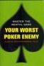 Your Worst Poker Enemy -- Master The Mental Game Book