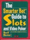Smarter Bet Guide to Slots and Video Poker Book