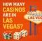 How Many Casinos Are in Las Vegas?