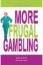 More Frugal Gambling Book